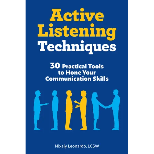 Active Listening Techniques: 30 Practical Tools to Hone Your Communication Skills - Paperback
