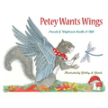 Petey Wants Wings - Hardcover