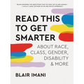 Read This to Get Smarter: About Race, Class, Gender, Disability & More - Paperback