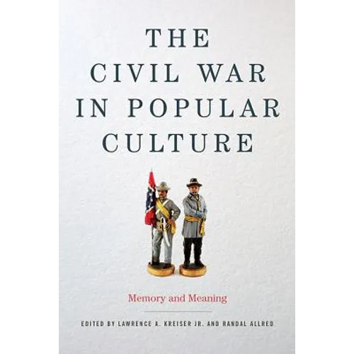 The Civil War in Popular Culture: Memory and Meaning - Hardcover