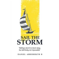 Sail the Storm: Sailing a storm is never easy, but definitely not impossible - Paperback