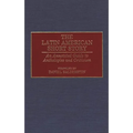 The Latin American Short Story: An Annotated Guide to Anthologies and Criticism - Hardcover