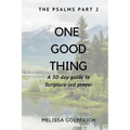 One Good Thing: The Psalms - Part 2: A 30-Day Guide to Scripture Led Prayer - Paperback