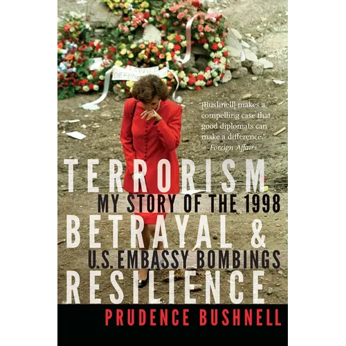 Terrorism, Betrayal, and Resilience: My Story of the 1998 U.S. Embassy Bombings - Paperback