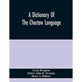 A Dictionary Of The Choctaw Language - Paperback
