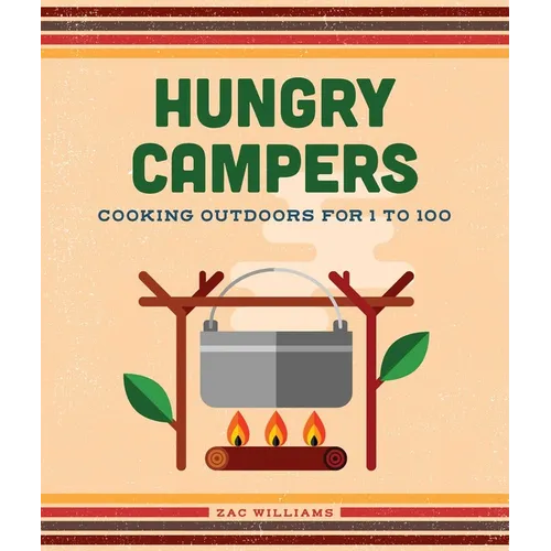 Hungry Campers, New Edition: Cooking Outdoors for 1 to 100 - Hardcover