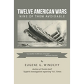 Twelve American Wars: Nine of Them Avoidable - Paperback