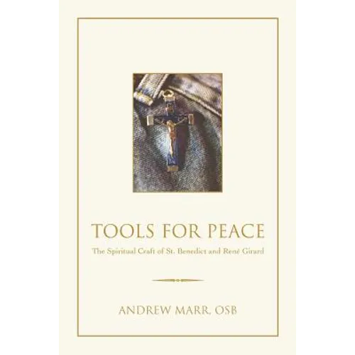 Tools for Peace: The Spiritual Craft of St. Benedict and Rene Girard - Paperback