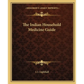 The Indian Household Medicine Guide - Paperback