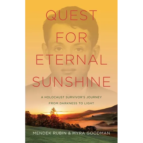 Quest for Eternal Sunshine: A Holocaust Survivor's Journey from Darkness to Light - Paperback
