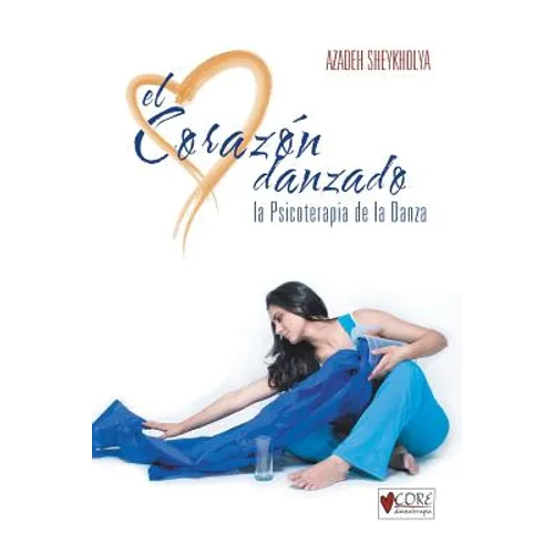 El Corazon Danzado: La Psicoterapia de La Danza - Paperback