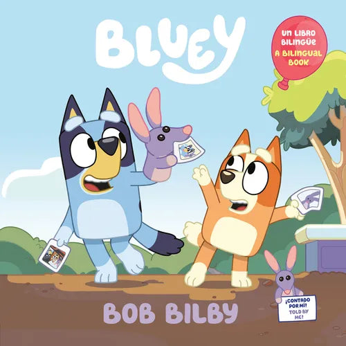 Bob Bilby: A Bilingual Bluey Book / Un Libro Bilingüe de Bluey - Paperback