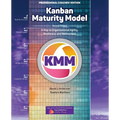 Kanban Maturity Model, Coaches' Edition: A Map to Organizational Agility, Resilience, and Reinvention - Paperback