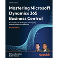 Mastering Microsoft Dynamics 365 Business Central - Second Edition: The complete guide for designing and integrating advanced Business Central solutio - Paperback