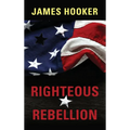 Righteous Rebellion - Hardcover