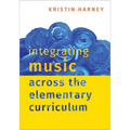 Integrating Music Across the Elementary Curriculum - Paperback