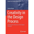 Creativity in the Design Process: Exploring the Influences of the Digital Evolution - Paperback