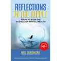 Reflections in the Ripple: Steps to Stop the Silence of Mental Health - Paperback