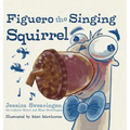 Figuero the Singing Squirrel - Hardcover