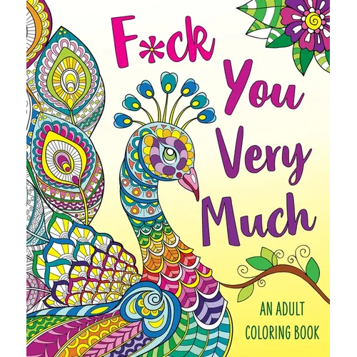 F*ck You Very Much: A Sweary Coloring Book - Paperback