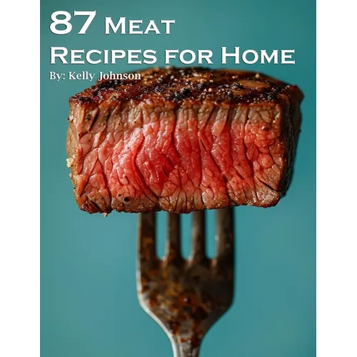 87 Meat Recipes for Home - Paperback