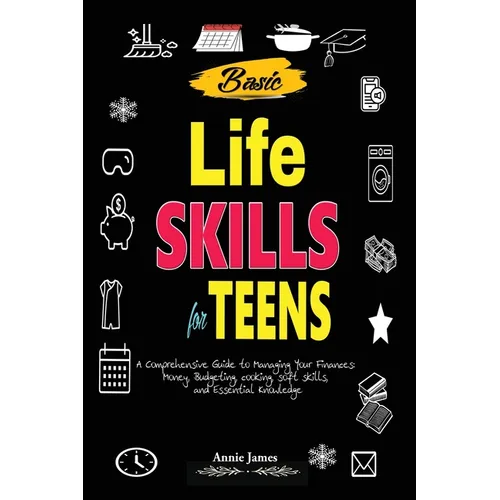 Basic Lifeskills for Teens: A Comprehensive Guide to Managing Your Finances, Money, Budgeting, Cooking, Soft skills, and mental Knowledge - Paperback