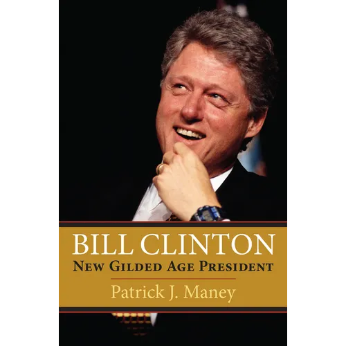 Bill Clinton: New Gilded Age President - Hardcover