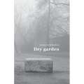 Dry garden: Poetic photo essay - Hardcover