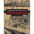 Logging Railroads of the Adirondacks - Hardcover