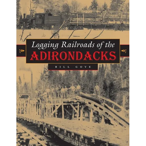 Logging Railroads of the Adirondacks - Hardcover