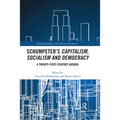 Schumpeter's Capitalism, Socialism and Democracy: A Twenty-First Century Agenda - Paperback