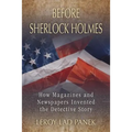 Before Sherlock Holmes: How Magazines and Newspapers Invented the Detective Story - Paperback