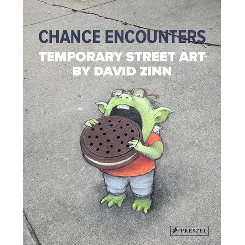 Chance Encounters: Temporary Street Art by David Zinn - Hardcover