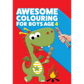 Awesome Colouring Book For Boys Age 4: You are awesome. Cool, creative, anti-boredom colouring book for four year old boys - Paperback