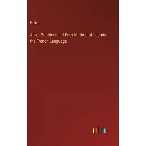 Ahn's Practical and Easy Method of Learning the French Language - Hardcover
