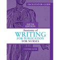 Facilitator Guide for Anatomy of Writing for Publication for Nurses, Fifth Edition - Paperback