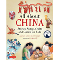 All about China: Stories, Songs, Crafts and Games for Kids - Hardcover
