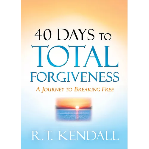 40 Days to Total Forgiveness: A Journey to Break Free - Paperback
