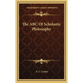 The ABC Of Scholastic Philosophy - Hardcover