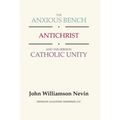 The Anxious Bench, Antichrist and the Sermon Catholic Unity - Paperback