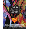 Love Is All That Matters: Walking through the fire - Paperback