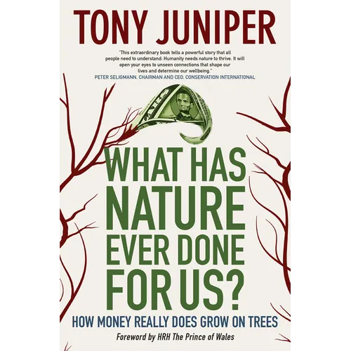 What Has Nature Ever Done for Us? How Money Really Does Grow on Trees: How Money Really Does Grow on Trees - Paperback