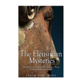 The Eleusinian Mysteries: The History of Ancient Greece's Most Famous Religious Rites - Paperback
