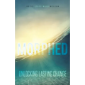 Morphed: Unlocking Lasting Change - Paperback