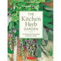 The Kitchen Herb Garden: Growing and Preparing Essential Herbs - Paperback