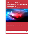 When Social Workers Impact Policy and Don't Just Implement It: A Framework for Understanding Policy Engagement - Paperback