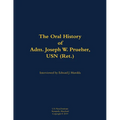 The Oral History of Adm. Joseph W. Prueher, USN (Ret.): 1942- - Hardcover