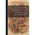 Mediæval Alphabets And Initials For Illuminators - Paperback