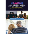 Bisexual Married Men: Stories of Relationships, Acceptance, and Authenticity - Paperback