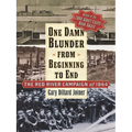 One Damn Blunder from Beginning to End: The Red River Campaign of 1864 - Paperback